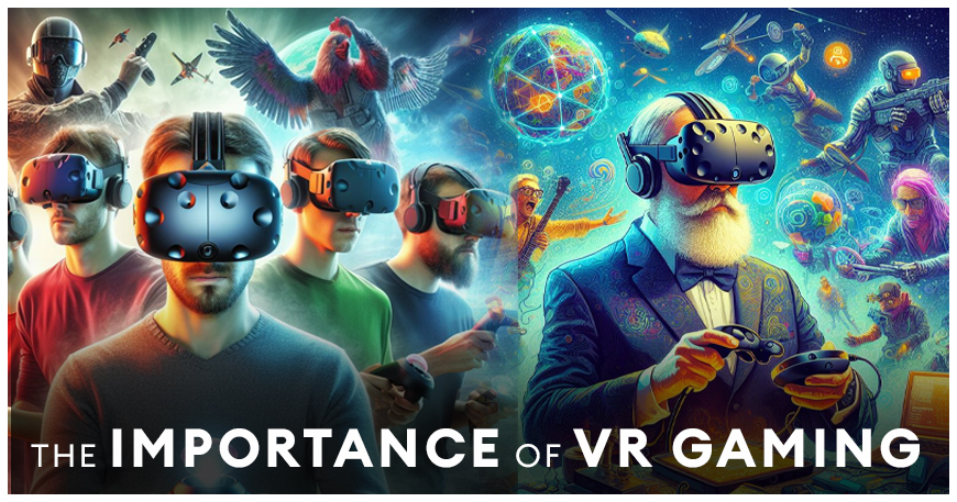 The importance of VR Gaming